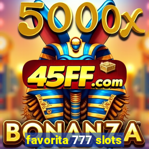 favorita 777 slots